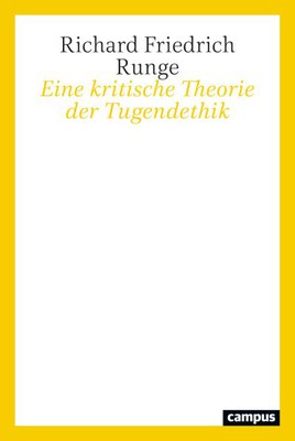 Eine kritische Theorie der Tugendethik