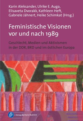 Feministische Visionen vor und nach 1989